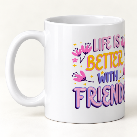 Life Is Better With Friends White Ceramic Coffee Mug with Colourful Quote Print