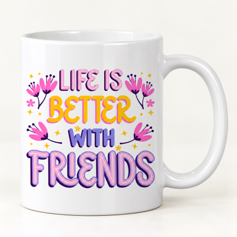 Life Is Better With Friends White Ceramic Coffee Mug with Colourful Quote Print